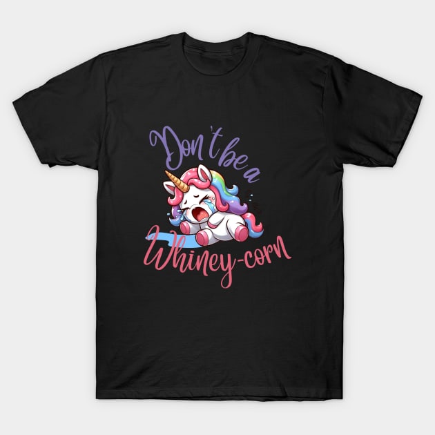 Don't be a Whiney-Corn T-Shirt by Art from the Machine